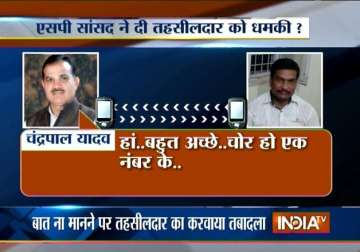 up officer transferred after samajwadi party mp threatens him of dire consequences