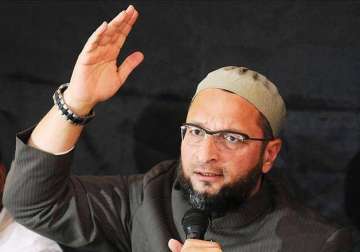 muslims will not leave india come what may asaduddin owaisi