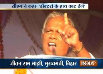 jitan ram manjhi threatens to chop off hands of negligent doctors