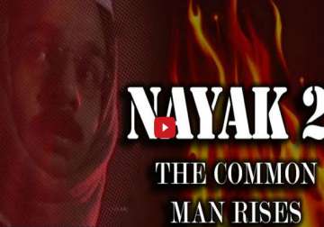 nayak 2 the common man rises video spoofing kejriwal becomes the rage on youtube