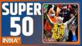 Super 50: Watch top 50 news stories of the day