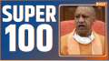 Super 100 : Watch Latest 100 news of the day in one click  