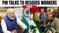 PM Modi holds telephonic conversation with rescued workers