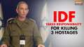 IDF Take Responsibility Of Killing Hostages, Mistaking Their Cries for Help as Ambush