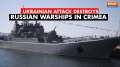 Russia- Ukraine War: Ukrainian strikes hit Russian warships in Crimea | India TV News