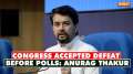 Anurag Thakur takes jibe at Congress, says 'they've accepted defeat before polls'
