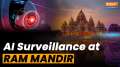 Ayodhya: Ram Mandir to be under AI Surveillance on consecration day 