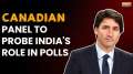 Canada panel to probe India's "role in 2019 and 2021 federal polls" | India-Canada relations