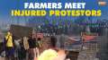 Farmers meet protesters injured during clashes with police during 'Dilli Chalo' march