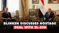 Antony Blinken meets Egypt's President Abdel Fattah al-Sisi to discuss hostage deal amid war in Gaza