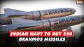 Indian Navy all set to buy 220 Brahmos extended-range missiles says big boost to 'Make In India’