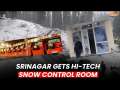 Hi-tech snow control room set-up in Srinagar to tackle any snow blanket in Kashmir