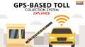 GPS based toll collection system to soon replace FASTags | What is it and how will it work?