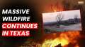 Massive wildfire continues to Burn through in Texas, forcing widespread evacuation