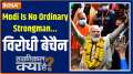 What is the truth: Modi is no ordinary strongman...opponents are restless
