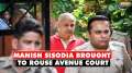 Manish Sisodia brought to Rouse Avenue Court for a hearing in the Delhi liquor policy case