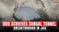 Golden Arc road:  BRO achieves breakthrough of Sungal tunnel on Akhnoor-Poonch road