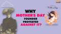 Mother's Day 2024: Why Anna Jarvis, who founded Mother's day, protested against it?