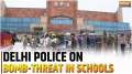 Bomb threat in Delhi-NCR Schools: Police speak on the situation as about 150 schools receive threat
