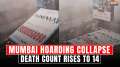 Mumbai hoarding collapse: Death count rises to 14, CM Eknath Shinde announces aid of Rs 5 lakh...