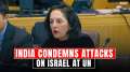 India unequivocally condemns 'shocking' attacks on Israel at United Nations
