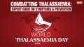 World Thalassaemia Day 2024: What are its different types and how can it be prevented?
