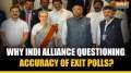 Lok Sabha Poll 2024 Results: Why INDI Alliance Questioning Accuracy of Exit Polls? | Rahul Gandhi