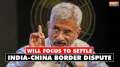 Jaishankar on taking charge as External Affairs Minister, says  "Focus is to settle India-China..."