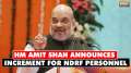 HM Amit Shah announces increment in Risk and Hardship Allowance for NDRF personnel