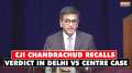 CJI Chandrachud recalls verdict in Delhi vs Centre case: Applied concept of Constitutional morality