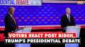 U.S. Election Debate: Voters voice opinions after Biden, Trump Presidential debate