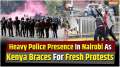Kenya Protest Update: Heavy police presence in Nairobi as Kenya braces for fresh protests