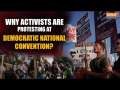 Democratic National Convention: Why thousands of activists are protesting, what are their demands?