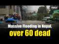 Floods in Nepal: Over 60 dead as incessant rainfall and landslides cause havoc in Nepal