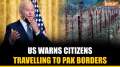 US Issues Travel Alert for Pakistan and PoK: Increased Terror Threats Detected