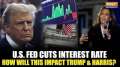 US Federal Reserve cuts interest rates to deal with inflation: How will it affect Harris and Trump?