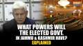 Jammu Kashmir Assembly Elections: What Powers Will the Elected Government Hold? Explained