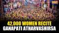 Ganesh Chaturthi 2024: 42,000 women gather in Pune to recite Ganapati Atharvashirsa