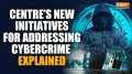 Centre's New Cybercrime Initiatives: Central Suspect Registry, Samanvaya Platform & more - Explained