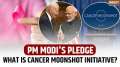 PM Modi announces formation of Cancer Moonshot Initiative What is it, how will India contribute?