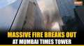 Mumbai: Massive fire breaks out at Times Tower, 9 fire tenders reach the spot