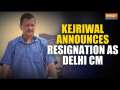 Arvind Kejriwal to step down as Delhi CM, says 'Will not sit on CM chair until people give verdict'