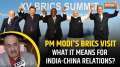 PM Modi BRICS Visit: What it means for India-China relations; Foreign Expert explains