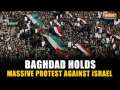 Israel-Iran Conflict: Baghdad protests against Israel, supporting Lebanon and Palestine