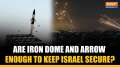 Israel-Iran Conflict: Are Iron Dome and Arrow Enough to Keep Israel Secure?