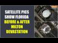 Hurricane Milton Creates Havoc: Satellite Images Show Florida Before And After Milton Devastation