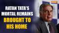 Ratan Tata Passes Away: Mortal remains of Ratan Tata brought to his residence in Mumbai