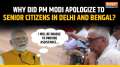 Why did PM Modi apologize to all elderly people of Delhi and Bengal?