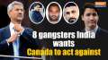 India Canada Row: 8 Gangsters India Wants Canada to Take Action Against