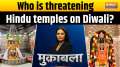 Muqabla: Who is threatening Hindu temples on Diwali?
